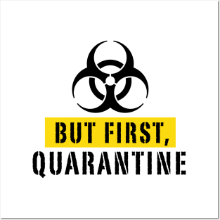 But First Quarantine Posters and Art